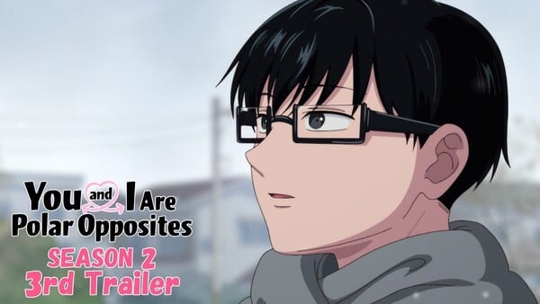 ซีซัน 2 ของ “Seihantai na Kimi to Boku” ปล่อยตัวอย่างที่ 3 พร้อมเผยเพลงเอนดิ้ง “Unmei no Kimi”